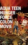 Aqua Teen Hunger Force Colon Movie Film for Theaters