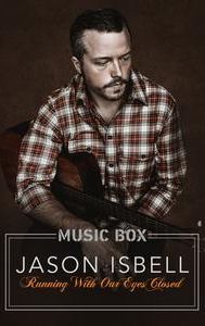 Jason Isbell: Running With Our Eyes Closed