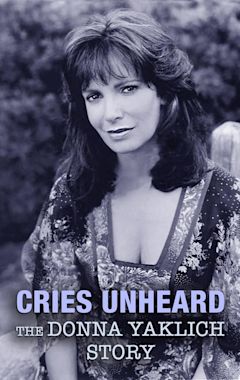 Cries Unheard: The Donna Yaklich Story