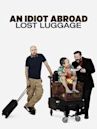 An Idiot Abroad: Lost Luggage