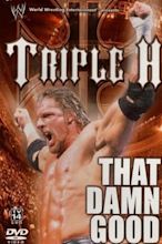 WWE: Triple H - That Damn Good (Video 2002) - IMDb