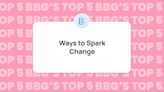 Top Five: Ways to Spark Change