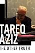 Tareq Aziz: The Other Truth