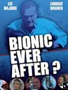 Bionic Ever After?