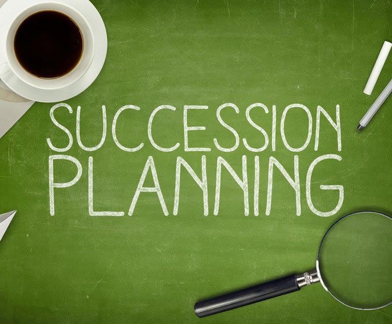 What Every Lawyer's Client Needs to Know About Succession Planning | Law.com