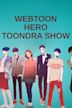 Webtoon Hero Toondra Show