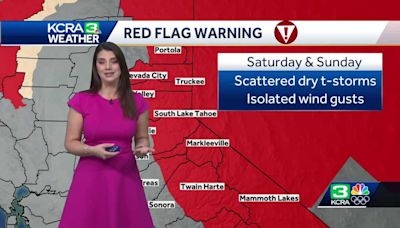 Northern California forecast: Sierra red flag warning for dry thunderstorms on Saturday, Sunday