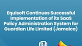 Equisoft continúa la exitosa implantación de su sistema SaaS de administración de pólizas en Guardian Life Limited (Jamaica)