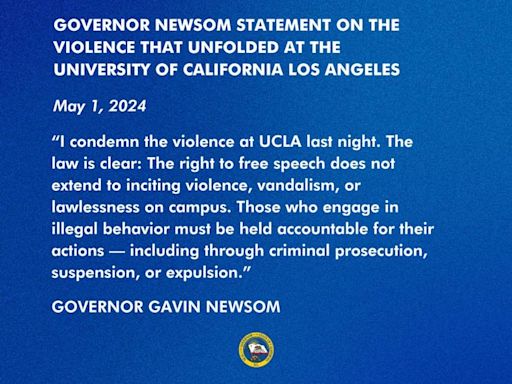 California Governor Gavin Newsom Condemns the Violence at UCLA on Tuesday Evening – Says, “Those Who Engage In Illegal Behavior ...