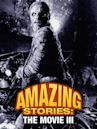 Amazing Stories: The Movie III