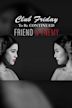 Club Friday To Be Continued: Friend & Enemy