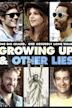 Growing Up and Other Lies