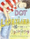Dot in Larryland: The Big Little Book of an Odd-Sized Friendship