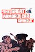 The Great Armored Car Swindle