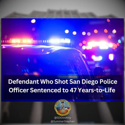 San Diego County D.A. Announces Defendant Sentenced to 47-Years-to-Life in Prison for Shooting San Diego Police Officer