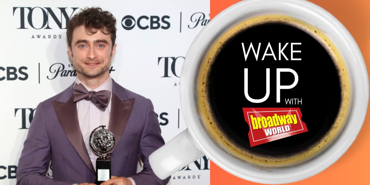 Wake Up With BroadwayWorld July 23, 2024