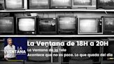 La Ventana de 18 a 20h | La Ventana de la Tele. Acontece que no es poco. Lo que queda del día | La Ventana | Cadena SER