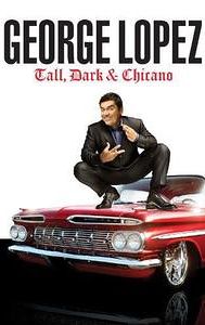 George Lopez: Tall, Dark & Chicano