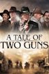 A Tale of Two Guns