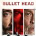 Bullet Head