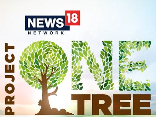 News18 Network Launches Project One Tree; Join the Collective Action Towards Greener and More Sustainable Future - News18
