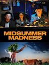 Midsummer Madness