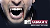 MTV Fanaah