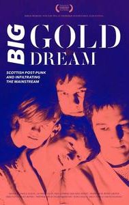 Big Gold Dream: Scottish Post-Punk and Infiltrating the Mainstream