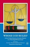 Whose God Rules?: Is the United States a Secular Nation or a Theolegal Democracy?
