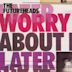 Worry About It Later [Maxi Single]