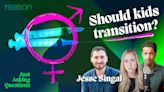 Jesse Singal: Should kids medically transition?
