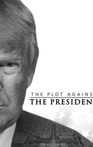 The Plot Against the President