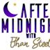 After Midnight with Ethan Steele