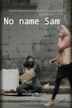 No Name Sam