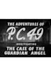 The Adventures of PC 49: Investigating the Case of the Guardian Angel