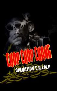 Chop Chop Chang: Operation C.H.I.M.P.