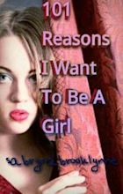 101+ Reasons Why I Want To Be A Girl - 101 Reasons... (A Guide to ...