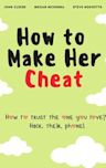 How to Make Her Cheat