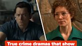 19 True Crime Dramas That Seem Like They Should Be Fiction, But Are Actually Based On Facts