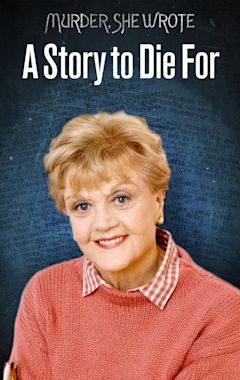 Murder She Wrote: A Story to Die For