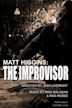 Matt Higgins: The Improvisor - IMDb