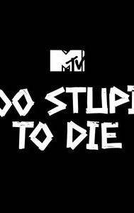 Too Stupid to Die