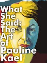 What She Said: The Art of Pauline Kael