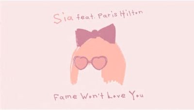 Sia y Paris Hilton se Unen en un Himno a la Fama: «Fame Won’t Love You»