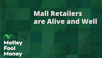 Mall Retailers Are Alive and Well