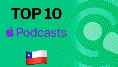 Top 10 de los podcasts más reproducidos hoy de Apple Chile