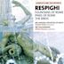 Respighi: The Fountains of Rome; Pines of Rome; The Birds