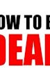 How to Be Dead