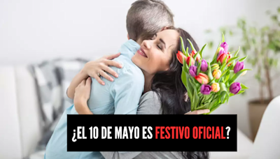 ¿Se trabaja el 10 de mayo o es festivo oficial por ser día de las madres?