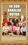 En Son Babalar Duyar